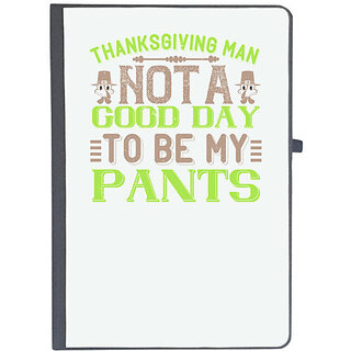                       UDNAG Ruled Notebook Diary 'Thanks Giving | Thanksgiving, man. Not a good day to be my pants', [A5 80Pages 80GSM]                                              