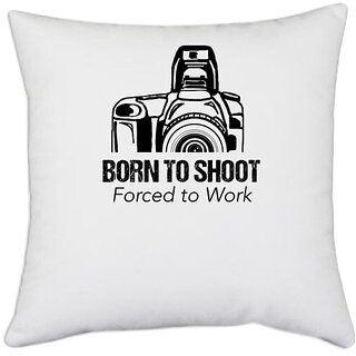                       UDNAG White Polyester 'Camera | Born to shoot' Pillow Cover [16 Inch X 16 Inch]                                              