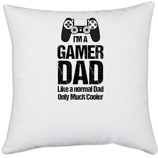                       UDNAG White Polyester 'Dad | I am a gamer Dad like a normal dad much cooler' Pillow Cover [16 Inch X 16 Inch]                                              