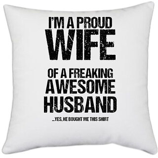                       UDNAG White Polyester 'Wife and Husband | Im Proud Wife of Freaking awesome Husband' Pillow Cover [16 Inch X 16 Inch]                                              