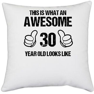                       UDNAG White Polyester 'Awesome | This is what an awesome 30 years old looks like' Pillow Cover [16 Inch X 16 Inch]                                              