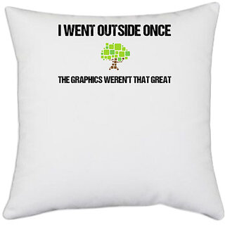                       UDNAG White Polyester 'I went outside once the graphic werent that great' Pillow Cover [16 Inch X 16 Inch]                                              