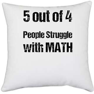                       UDNAG White Polyester 'Maths | 5 out of 4 people stuggle with Math' Pillow Cover [16 Inch X 16 Inch]                                              