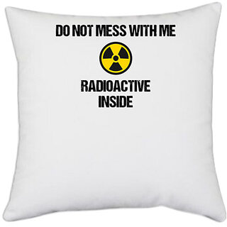                       UDNAG White Polyester 'Radioactive | Do not mess with radioactive element' Pillow Cover [16 Inch X 16 Inch]                                              