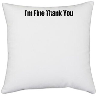                       UDNAG White Polyester 'Thanks | I am fine Thank you' Pillow Cover [16 Inch X 16 Inch]                                              