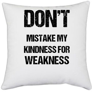                       UDNAG White Polyester 'Phrase | Dont mistake my kindness for weakness' Pillow Cover [16 Inch X 16 Inch]                                              