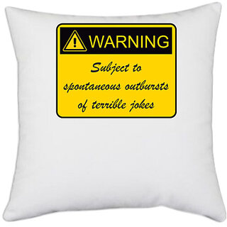                       UDNAG White Polyester 'Warning | Subject to spontaneous outbursts of terrible joke' Pillow Cover [16 Inch X 16 Inch]                                              