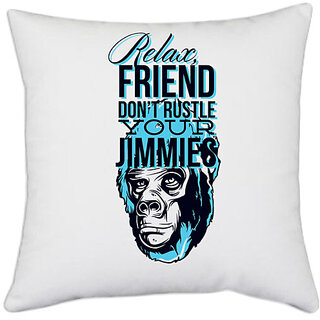                       UDNAG White Polyester 'Relax friend don't rustle your jimmies' Pillow Cover [16 Inch X 16 Inch]                                              