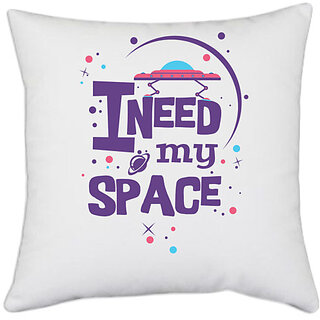                       UDNAG White Polyester 'I need my space' Pillow Cover [16 Inch X 16 Inch]                                              