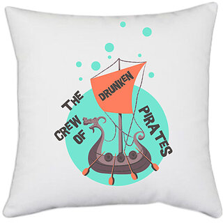                       UDNAG White Polyester 'Pirates | The Crew of Drunken pirates' Pillow Cover [16 Inch X 16 Inch]                                              