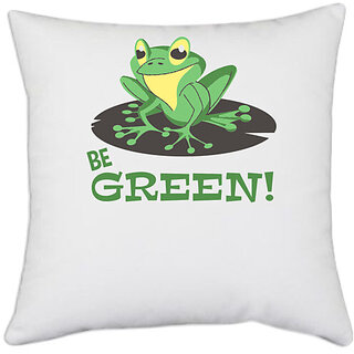                       UDNAG White Polyester 'Be green | Be green frog' Pillow Cover [16 Inch X 16 Inch]                                              