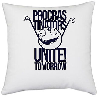                      UDNAG White Polyester 'Meme | Procras tinators Unite! tomorrow' Pillow Cover [16 Inch X 16 Inch]                                              