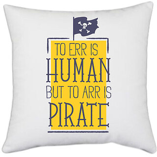                       UDNAG White Polyester 'To err is human but to arr is pirate' Pillow Cover [16 Inch X 16 Inch]                                              