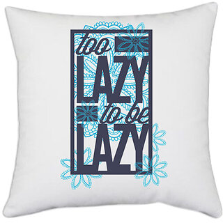                       UDNAG White Polyester 'Lazy | Too lazy to be lazy' Pillow Cover [16 Inch X 16 Inch]                                              