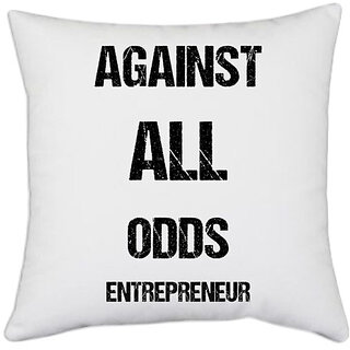                       UDNAG White Polyester 'Entrepreneur | Against all odds entrepreneur' Pillow Cover [16 Inch X 16 Inch]                                              