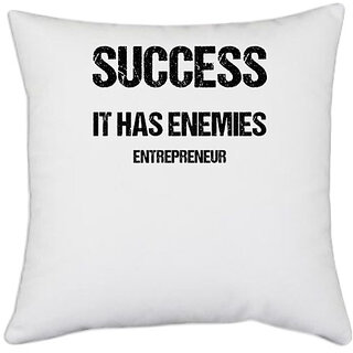                       UDNAG White Polyester 'Entrepreneur | Succes it has enemies Entrepreneur' Pillow Cover [16 Inch X 16 Inch]                                              
