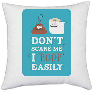                       UDNAG White Polyester 'Don't Scare me I poop easily' Pillow Cover [16 Inch X 16 Inch]                                              