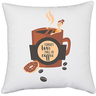                       UDNAG White Polyester 'Coffee and Love | Forget love fall in coffee' Pillow Cover [16 Inch X 16 Inch]                                              