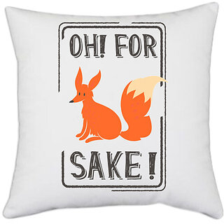                       UDNAG White Polyester 'Phrase | Oh for fox Sake' Pillow Cover [16 Inch X 16 Inch]                                              