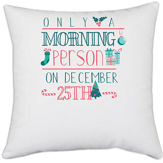                       UDNAG White Polyester 'Christmas | Only a morning person on December 25th' Pillow Cover [16 Inch X 16 Inch]                                              