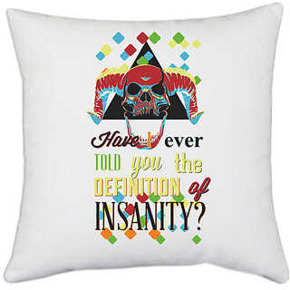                      UDNAG White Polyester 'Insanity | Have i ever told you definition of Insanity' Pillow Cover [16 Inch X 16 Inch]                                              