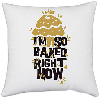                       UDNAG White Polyester 'Cake I am so baked right now' Pillow Cover [16 Inch X 16 Inch]                                              