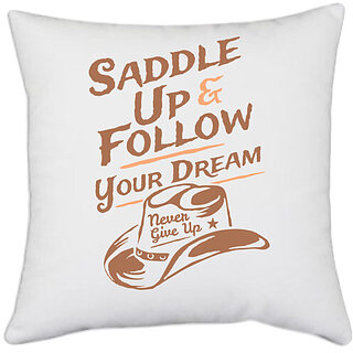                       UDNAG White Polyester 'Never give up | Saddle up and follow your dream' Pillow Cover [16 Inch X 16 Inch]                                              