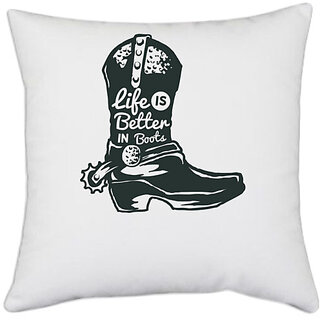                       UDNAG White Polyester 'Boots | Life is better in boots' Pillow Cover [16 Inch X 16 Inch]                                              