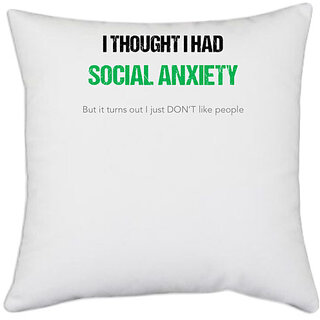                       UDNAG White Polyester 'Social Anxiety | I thought i have Social Anxiety' Pillow Cover [16 Inch X 16 Inch]                                              
