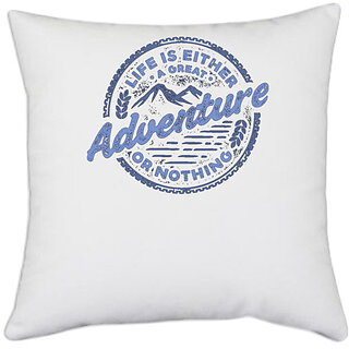                       UDNAG White Polyester 'Adventure | Life is either a great adventure or nothing' Pillow Cover [16 Inch X 16 Inch]                                              