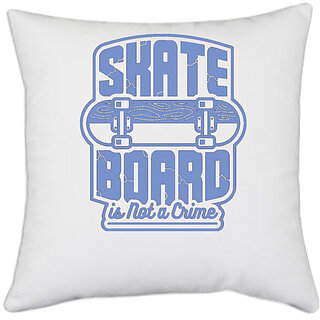                      UDNAG White Polyester 'Skate board | Skate board is not a crime' Pillow Cover [16 Inch X 16 Inch]                                              