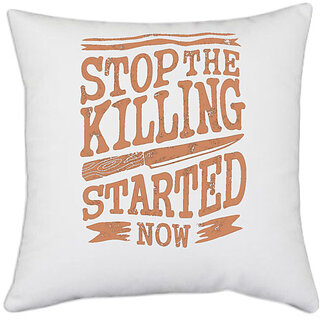                       UDNAG White Polyester 'Death | Stop the killing started now' Pillow Cover [16 Inch X 16 Inch]                                              