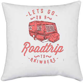                       UDNAG White Polyester 'Roadtrip | Lets Go Roadtrip To Aniwhere' Pillow Cover [16 Inch X 16 Inch]                                              