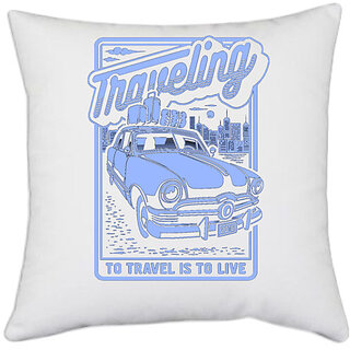                       UDNAG White Polyester 'Travelling | To travel is to live' Pillow Cover [16 Inch X 16 Inch]                                              