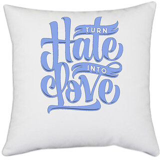                       UDNAG White Polyester 'Hate & Love | Turn Hate into Love' Pillow Cover [16 Inch X 16 Inch]                                              