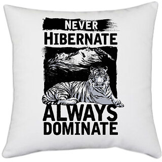                       UDNAG White Polyester 'Tiger | Never Hibernate Always Dominate' Pillow Cover [16 Inch X 16 Inch]                                              