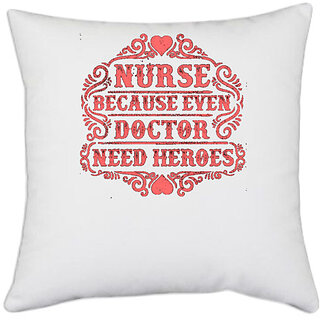                       UDNAG White Polyester 'Doctor | Nurse because even doctor need heroes' Pillow Cover [16 Inch X 16 Inch]                                              