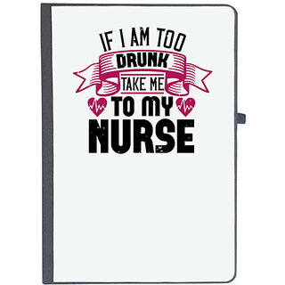                       UDNAG Ruled Notebook Diary 'Nurse | if i am too drunk take me', [A5 80Pages 80GSM]                                              