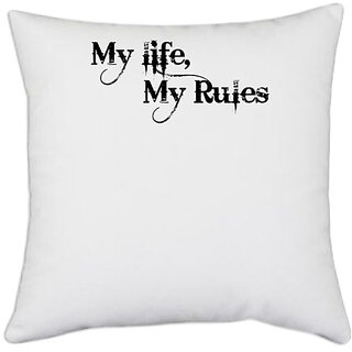                       UDNAG White Polyester 'My Life My Rules' Pillow Cover [16 Inch X 16 Inch]                                              