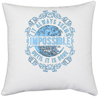                       UDNAG White Polyester 'Impossible | It Always Seems Impossible Until It Is Done' Pillow Cover [16 Inch X 16 Inch]                                              