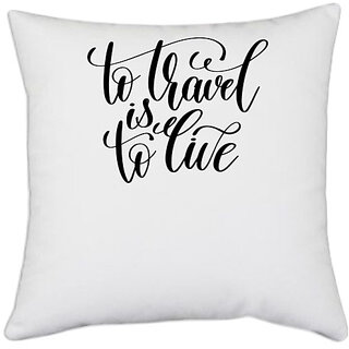                       UDNAG White Polyester 'To travel is to live' Pillow Cover [16 Inch X 16 Inch]                                              