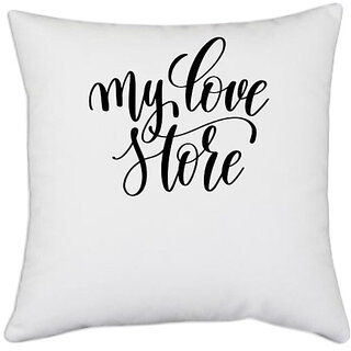                       UDNAG White Polyester 'My love store' Pillow Cover [16 Inch X 16 Inch]                                              