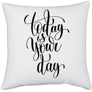                       UDNAG White Polyester 'Today is your day' Pillow Cover [16 Inch X 16 Inch]                                              