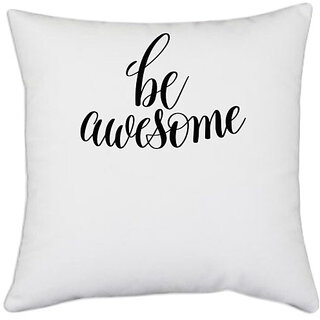                       UDNAG White Polyester 'Be awesome' Pillow Cover [16 Inch X 16 Inch]                                              