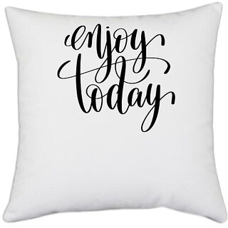                       UDNAG White Polyester 'Enjoy today' Pillow Cover [16 Inch X 16 Inch]                                              