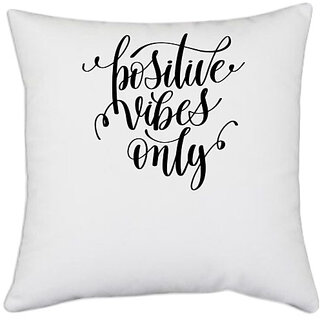                       UDNAG White Polyester 'Phrases | Positive vibes only' Pillow Cover [16 Inch X 16 Inch]                                              