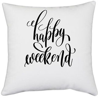                       UDNAG White Polyester 'Weekend | Happy Weekend' Pillow Cover [16 Inch X 16 Inch]                                              