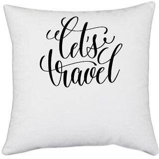                       UDNAG White Polyester 'Travel | Lets Travel' Pillow Cover [16 Inch X 16 Inch]                                              