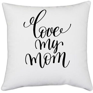                       UDNAG White Polyester 'Mom | Love my mom' Pillow Cover [16 Inch X 16 Inch]                                              