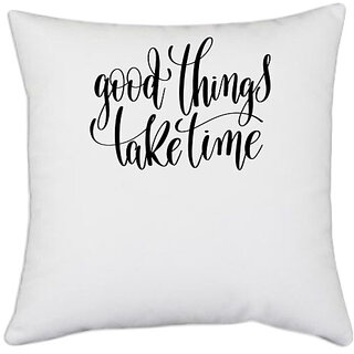                       UDNAG White Polyester 'Calligraphy | Good things take time' Pillow Cover [16 Inch X 16 Inch]                                              